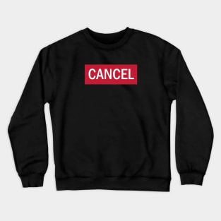 Cancel Crewneck Sweatshirt